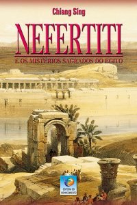 Nefertiti e os mistérios sagrados do Egito