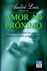 André Luiz Escreve por Amor ao Próximo