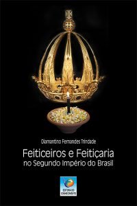 Feiticeiros e Feitiçaria no Segundo Império do Brasil