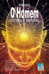 O Homem Astral e Mental