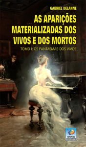 As Aparições Materializadas de Vivos e Mortos – Tomo I